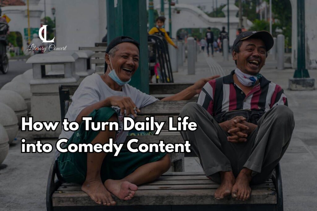 How to Turn Daily Life into Comedy Content